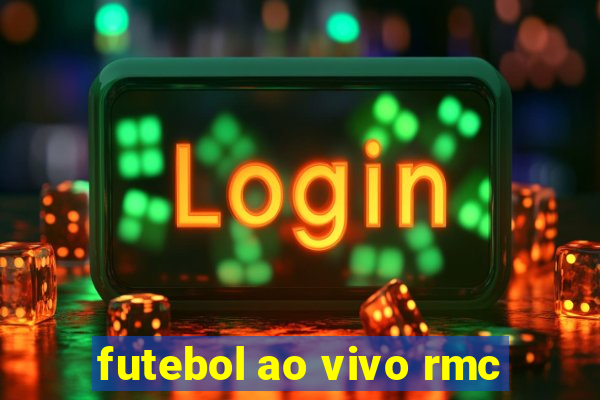 futebol ao vivo rmc